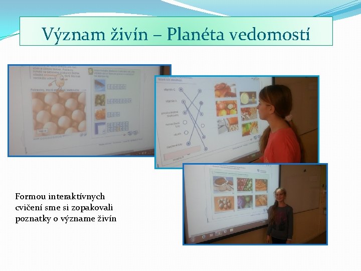 Význam živín – Planéta vedomostí Formou interaktívnych cvičení sme si zopakovali poznatky o význame