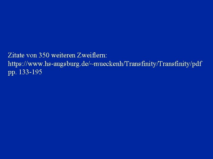 Zitate von 350 weiteren Zweiflern: https: //www. hs-augsburg. de/~mueckenh/Transfinity/pdf pp. 133 -195 