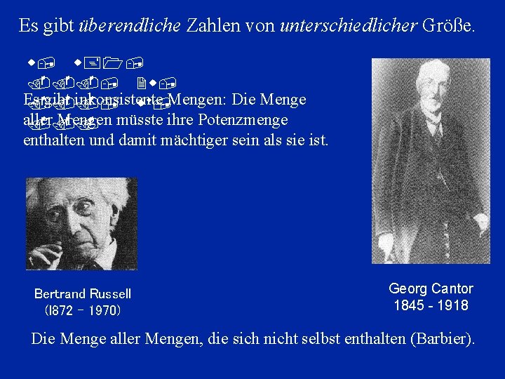 Es gibt überendliche Zahlen von unterschiedlicher Größe. w, w+1, . . . , 2