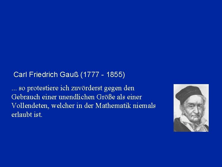 Carl Friedrich Gauß (1777 - 1855). . . so protestiere ich zuvörderst gegen den