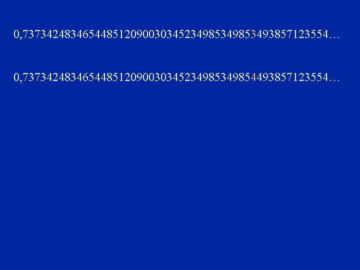 0, 7373424834654485120900303452349853493857123554… 0, 7373424834654485120900303452349854493857123554… 