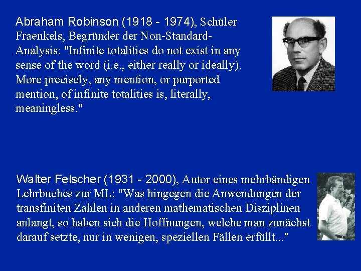 Abraham Robinson (1918 - 1974), Schüler Fraenkels, Begründer Non-Standard. Analysis: "Infinite totalities do not