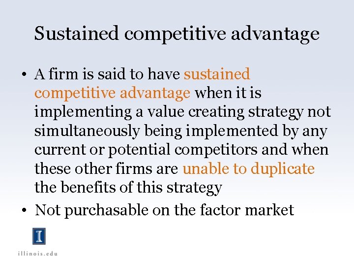 Sustained competitive advantage • A firm is said to have sustained competitive advantage when