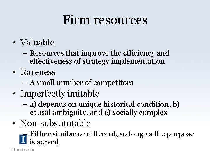 Firm resources • Valuable – Resources that improve the efficiency and effectiveness of strategy