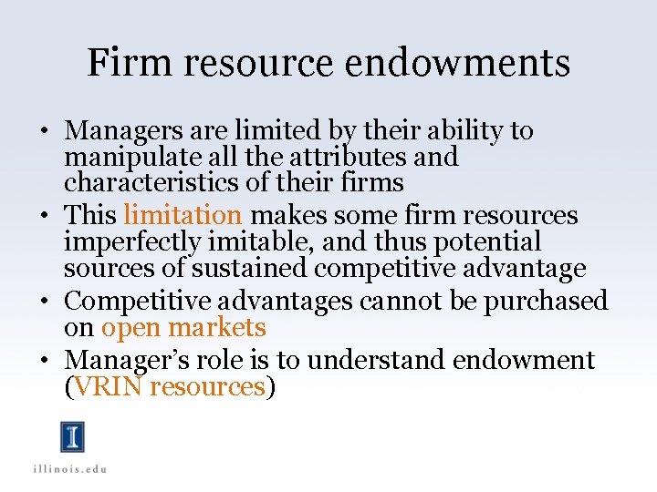 Firm resource endowments • Managers are limited by their ability to manipulate all the