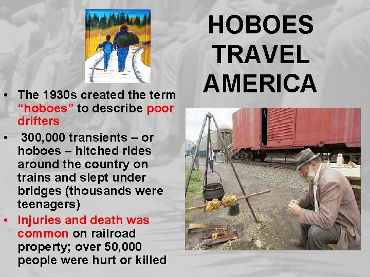  • The 1930 s created the term “hoboes” to describe poor drifters •