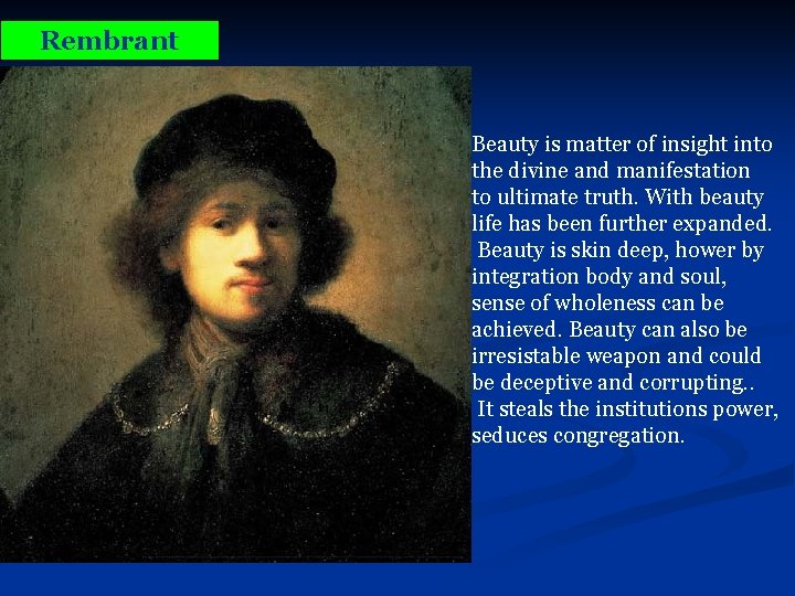 Rembrant Beauty is matter of insight into the divine and manifestation to ultimate truth.