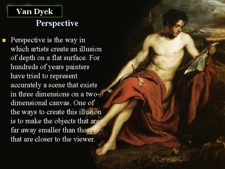 Van Dyck Perspective n Perspective is the way in which artists create an illusion