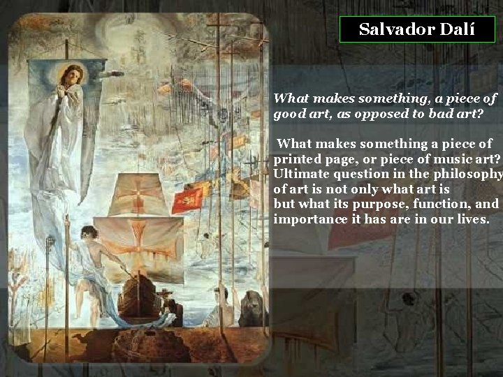 Salvador Dalí What makes something, a piece of good art, as opposed to bad
