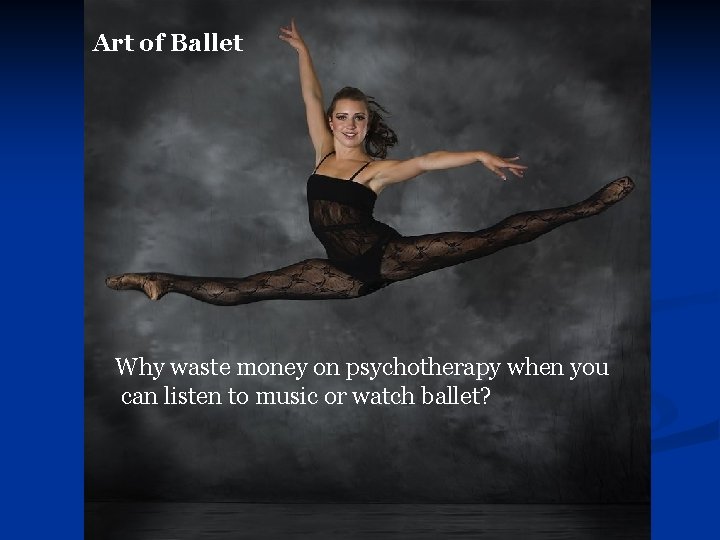 Art of Ballet Why waste money on psychotherapy when you can listen to music