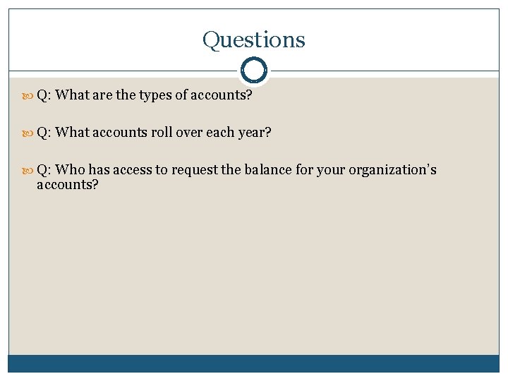 Questions Q: What are the types of accounts? Q: What accounts roll over each