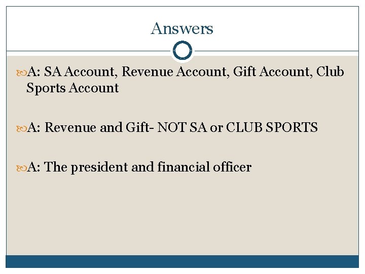 Answers A: SA Account, Revenue Account, Gift Account, Club Sports Account A: Revenue and