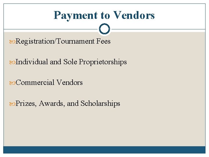 Payment to Vendors Registration/Tournament Fees Individual and Sole Proprietorships Commercial Vendors Prizes, Awards, and