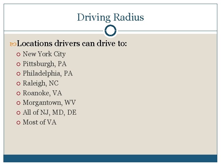 Driving Radius Locations drivers can drive to: New York City Pittsburgh, PA Philadelphia, PA