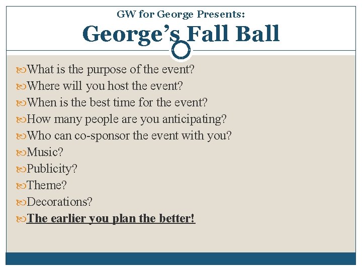 GW for George Presents: George’s Fall Ball What is the purpose of the event?