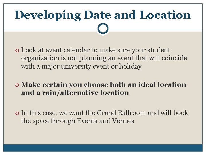 Developing Date and Location Look at event calendar to make sure your student organization