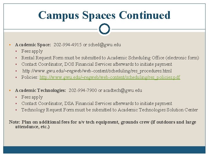 Campus Spaces Continued § Academic Space: 202 -994 -4915 or sched@gwu. edu § §
