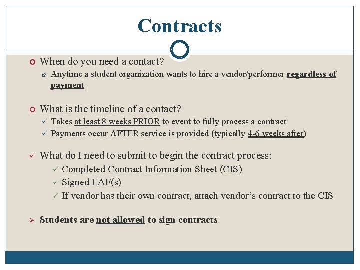 Contracts When do you need a contact? Anytime a student organization wants to hire