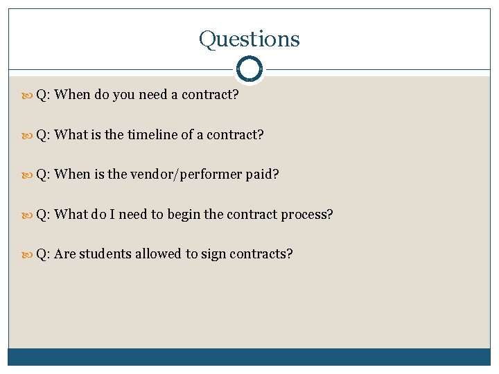 Questions Q: When do you need a contract? Q: What is the timeline of
