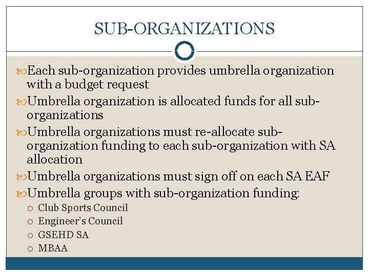 SUB-ORGANIZATIONS Each sub-organization provides umbrella organization with a budget request Umbrella organization is allocated