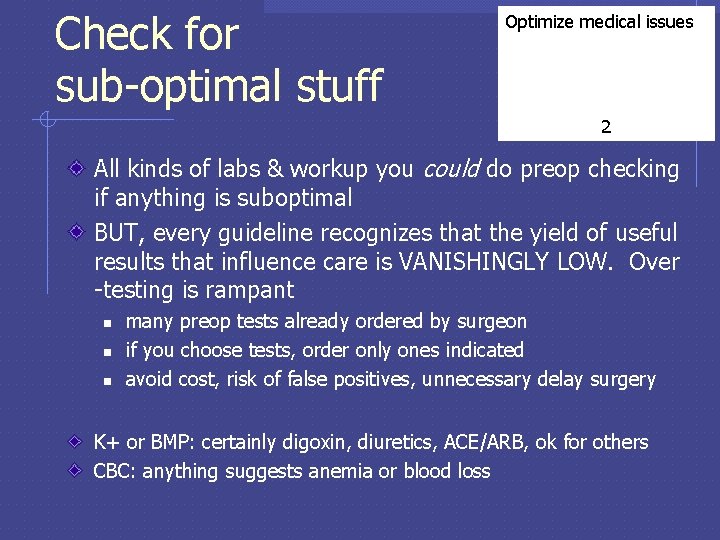 Check for sub-optimal stuff Optimize medical issues 2 All kinds of labs & workup