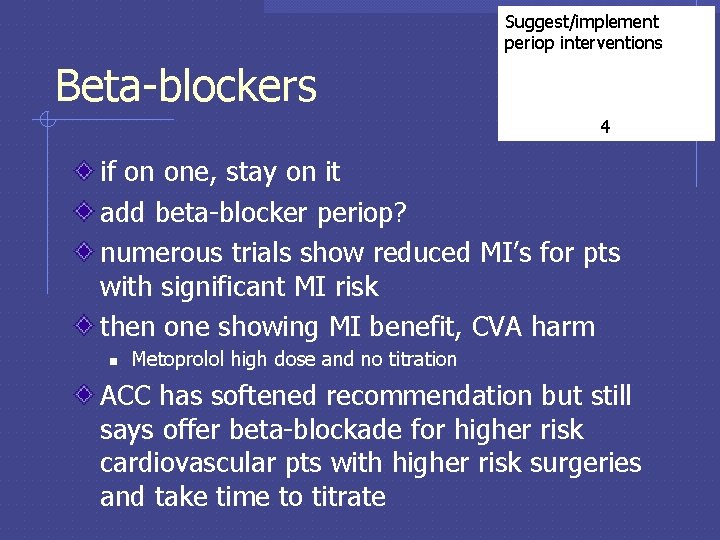 Suggest/implement periop interventions Beta-blockers 4 if on one, stay on it add beta-blocker periop?