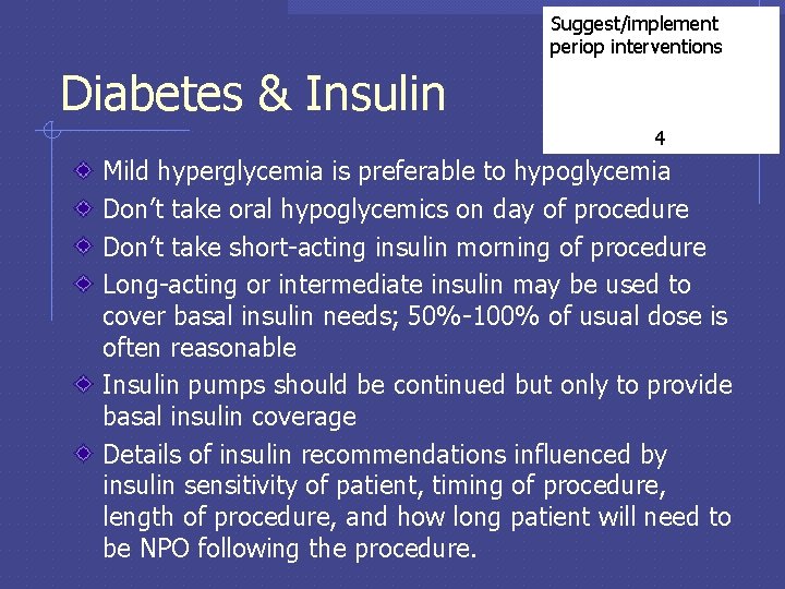 Suggest/implement periop interventions Diabetes & Insulin 4 Mild hyperglycemia is preferable to hypoglycemia Don’t