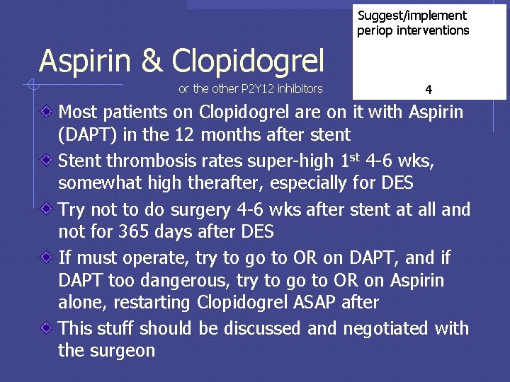 Suggest/implement periop interventions Aspirin & Clopidogrel or the other P 2 Y 12 inhibitors