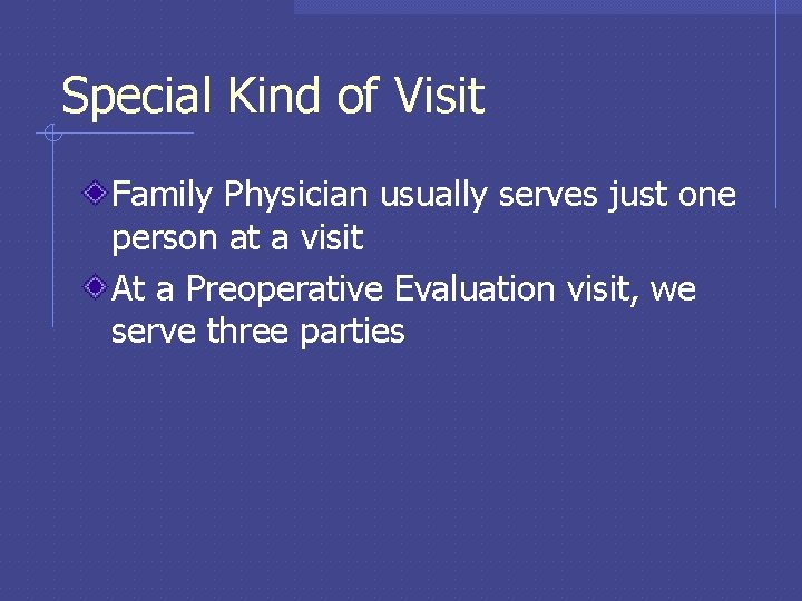 Special Kind of Visit Family Physician usually serves just one person at a visit