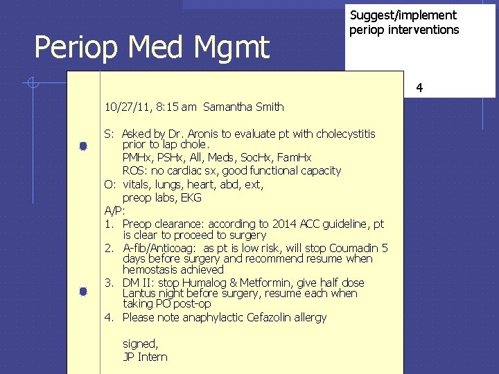 Periop Med Mgmt Suggest/implement periop interventions 4 10/27/11, 8: 15 am Samantha Smith S: