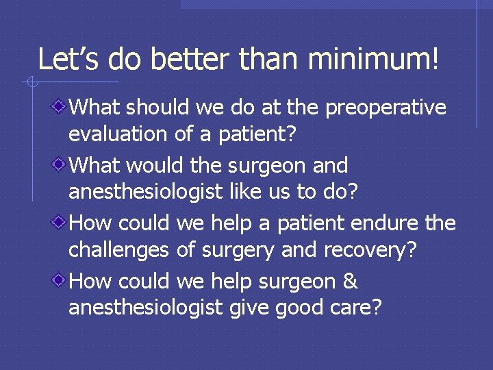 Let’s do better than minimum! What should we do at the preoperative evaluation of