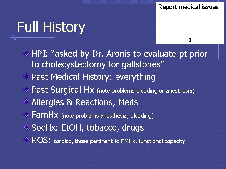 Report medical issues Full History 1 HPI: “asked by Dr. Aronis to evaluate pt