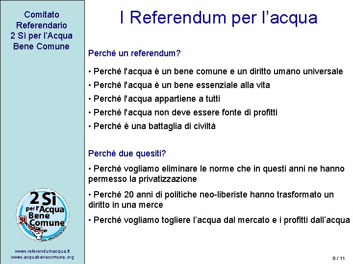 Comitato Referendario 2 Sì per l’Acqua Bene Comune I Referendum per l’acqua Perché un