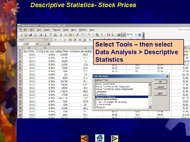 Descriptive Statistics- Stock Prices Select Tools – then select Data Analysis > Descriptive Statistics