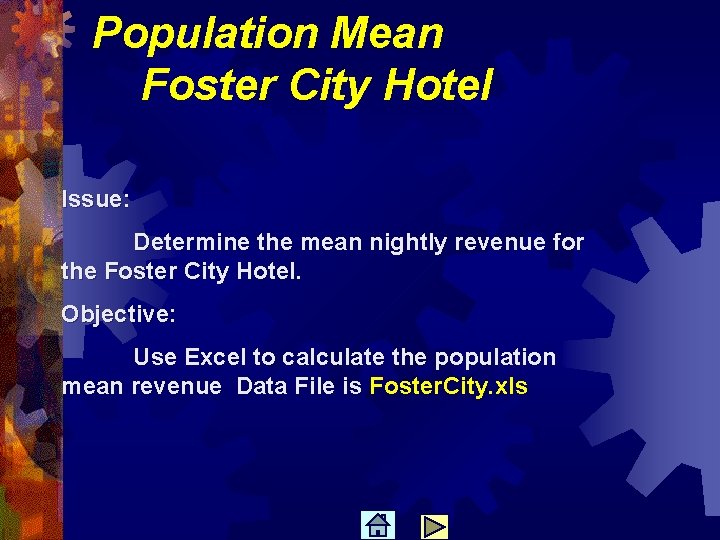 Population Mean Foster City Hotel Issue: Determine the mean nightly revenue for the Foster