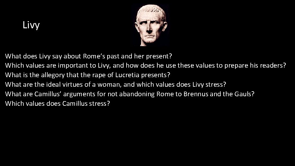 Livy What does Livy say about Rome’s past and her present? Which values are