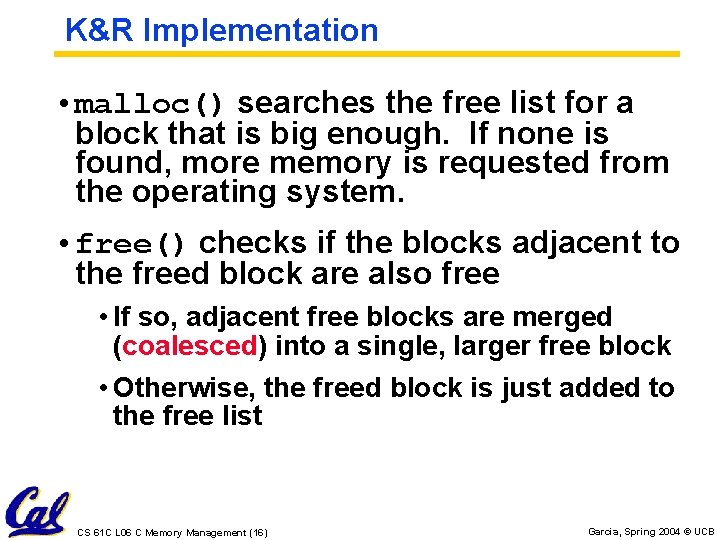 K&R Implementation • malloc() searches the free list for a block that is big K&R Implementation • malloc() searches the free list for a block that is big