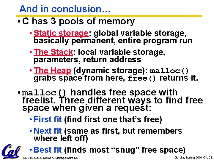 And in conclusion… • C has 3 pools of memory • Static storage: global And in conclusion… • C has 3 pools of memory • Static storage: global