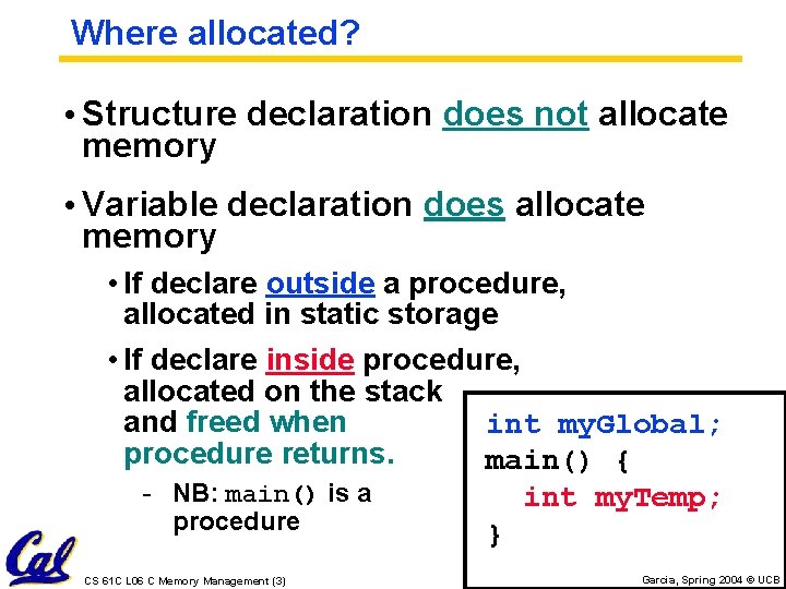 Where allocated? • Structure declaration does not allocate memory • Variable declaration does allocate Where allocated? • Structure declaration does not allocate memory • Variable declaration does allocate