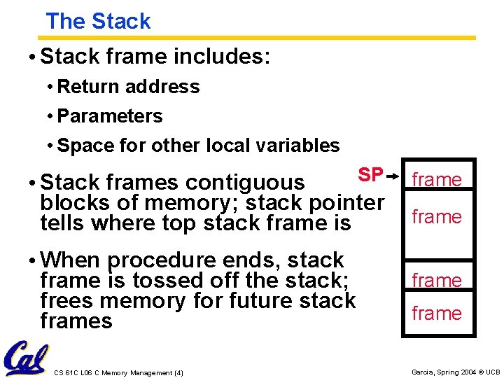 The Stack • Stack frame includes: • Return address • Parameters • Space for The Stack • Stack frame includes: • Return address • Parameters • Space for