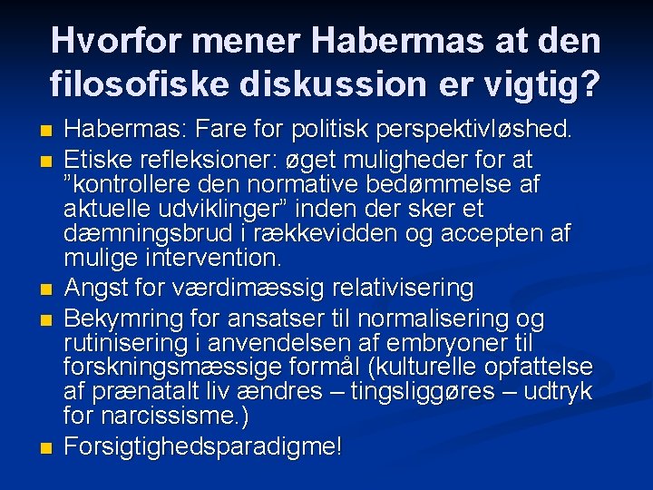 Hvorfor mener Habermas at den filosofiske diskussion er vigtig? n n n Habermas: Fare