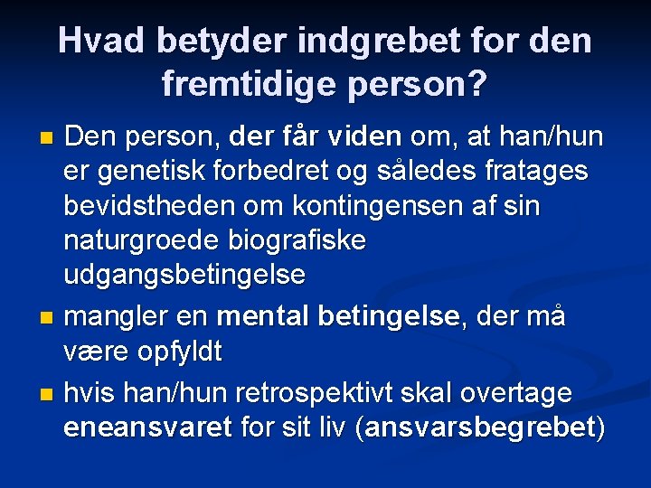 Hvad betyder indgrebet for den fremtidige person? Den person, der får viden om, at