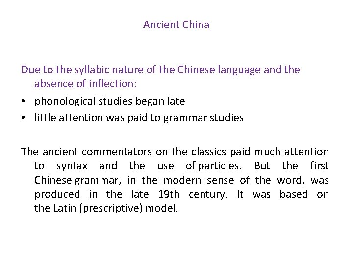 Ancient China Due to the syllabic nature of the Chinese language and the absence