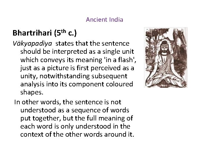 Ancient India Bhartrihari (5 th c. ) Vākyapadīya states that the sentence should be