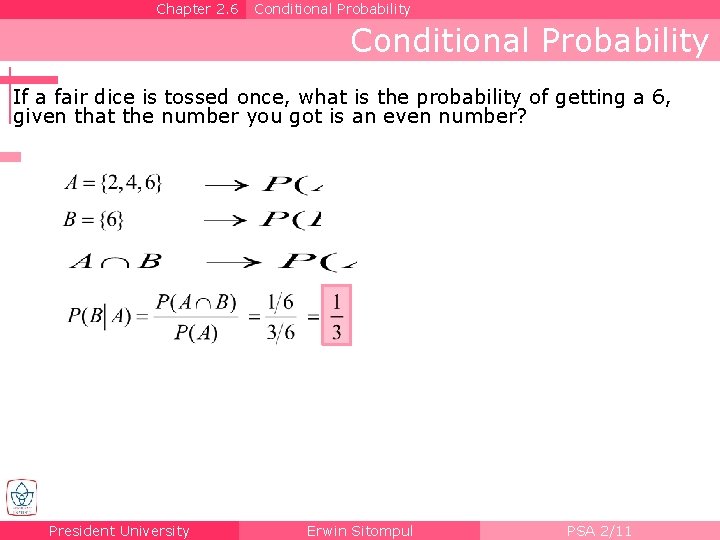 Chapter 2. 6 Conditional Probability If a fair dice is tossed once, what is