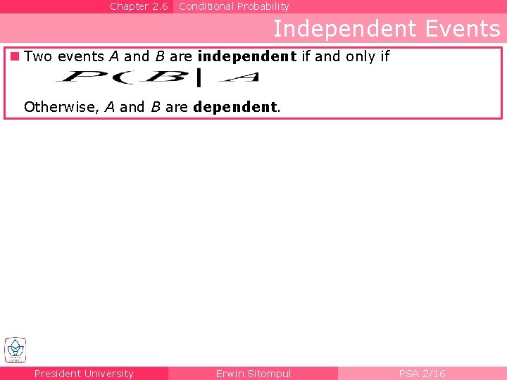 Chapter 2. 6 Conditional Probability Independent Events n Two events A and B are