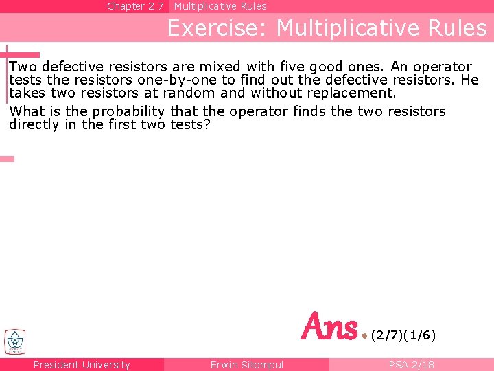 Chapter 2. 7 Multiplicative Rules Exercise: Multiplicative Rules Two defective resistors are mixed with
