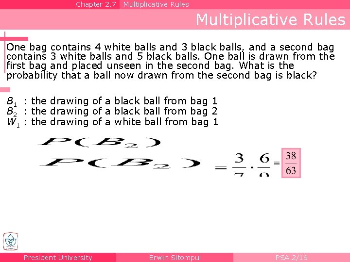 Chapter 2. 7 Multiplicative Rules One bag contains 4 white balls and 3 black