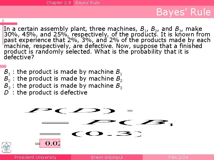 Chapter 2. 8 Bayes’ Rule In a certain assembly plant, three machines, B 1,