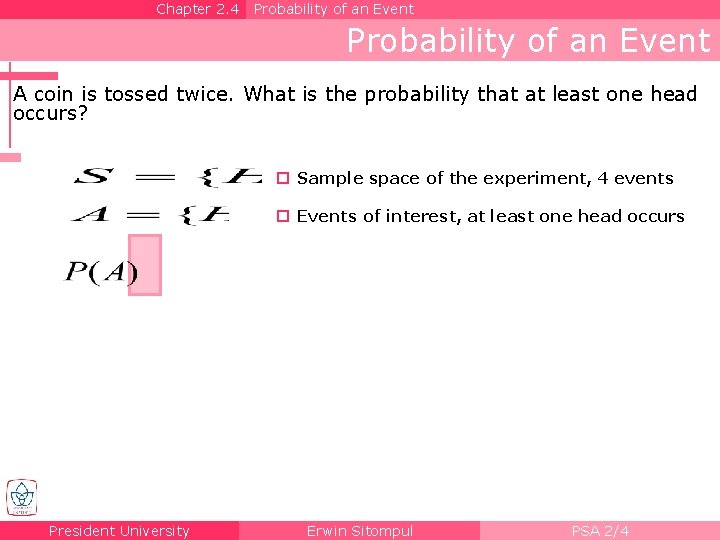 Chapter 2. 4 Probability of an Event A coin is tossed twice. What is
